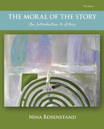 The Moral of the Story: An Introduction to Ethics