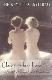 The Key To Everything : Classic Lesbian Love Poems