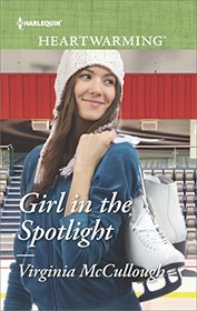 Girl in the Spotlight (Harlequin Heartwarming, No 190) (Larger Print)