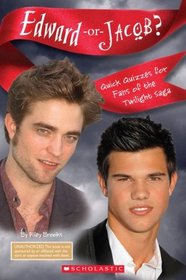 Edward Or Jacob? Quick Quizzes For Fans Of The Twilight Saga (Quick Quizzes for Bff'S)
