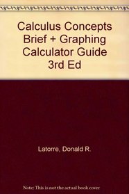 Calculus Concepts Brief Plus Graphing Calculator Guide 3rd Edition