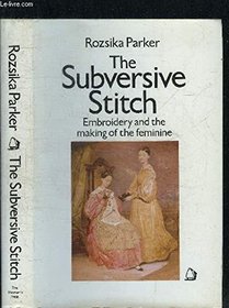 Subversive Stitch: Embroidery and the Making of the Feminine