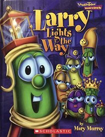 Veggie Tales Larry Lights the Way (Values To Grow By)