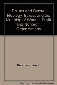 Dollars and Sense: Ideology, Ethics, and the Meaning of Work in Profit and Nonprofit Organizations