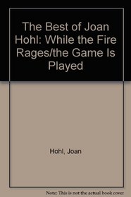 The Best of Joan Hohl: While the Fire Rages / The Game is Played