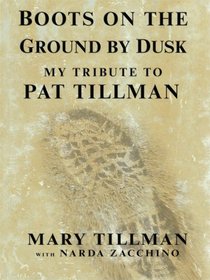 Boots on the Ground by Dusk: My Tribute to Pat Tillman (Thorndike Press Large Print Core Series)