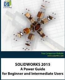 SOLIDWORKS 2015: A Power Guide for Beginner and Intermediate Users