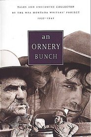 An Ornery Bunch: Tales and Anecdotes Collected by the WPA Montana Writers Project