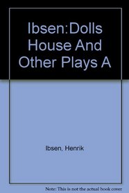 Ibsen:Dolls House And Other Plays A