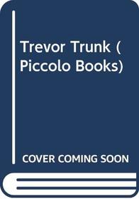 Trevor Trunk (Piccolo Books)