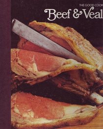 Beef & Veal  (The Good Cook Techniques & Recipes Series)