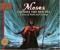 Moses Crosses the Red Sea : A Story of Faith and Courage