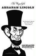 The Unquotable Abraham Lincoln: The President's Quotes They Don't Want You to Know!