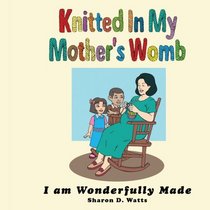 Knitted In My Mother's Womb: I am Wonderfully Made