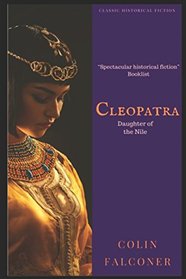 Cleopatra: Daughter of the Nile (Classic Historical Fiction)