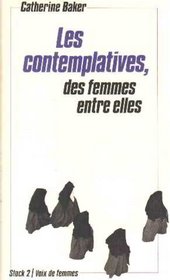 Les contemplatives, des femmes entre elles (Stock 2 [i.e. deux] : Voix de femmes) (French Edition)