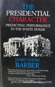 The Presidential Character: Predicting Performance in the White House