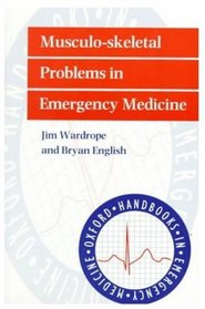 Musculo-skeletal problems in emergency medicine (Oxford Handbooks in Emergency Medicine, 18)