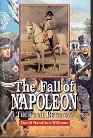 The Fall of Napoleon: The Final Betrayal