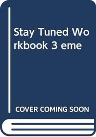 Stay Tuned Workbook 3 me