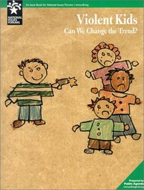 Violent Kids : Can We Change the Trend? (National Issues Forum.)