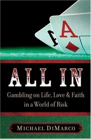 All In: Gambling on Life, Love & Faith in a World of Risk