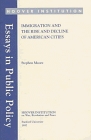 Immigration and the Rise and Decline of American Cities (Essays in Public Policy)
