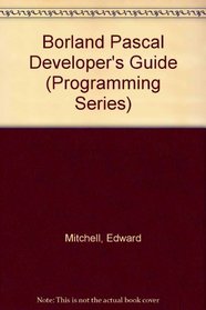 Borland Pascal Developer's Guide (Programming Series)