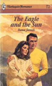 The Eagle and the Sun (Harlequin Romance, No 2872)