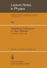 Heidelberg Colloquium on Spin Glasses: Proceedings of Colloquium Held at the Univ. of Heidelberg, 30 May-3 June, 1983 (Lecture Notes in Physics)