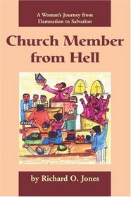 Church Member from Hell: A Womans Journey from Damnation to Salvation