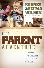 The Parent Adventure: Preparing Your Children for a Lifetime with God