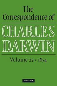 The Correspondence of Charles Darwin: Volume 22, 1874