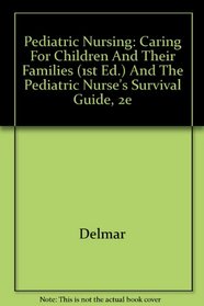 Pediatric Nursing: Caring For Children And Their Families (1st Ed.) And The Pediatric Nurse's Survival Guide, 2e