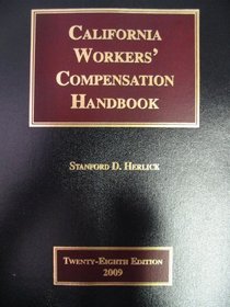 California Workers' Compensation Handbook Twenty-Eighth Edition 2009 (A Practical Guide to the Workers' Compensation Law of California)