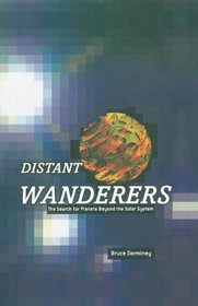 Distant Wanderers: The Search for Planets Beyond the Solar System