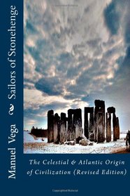 Sailors of Stonehenge: The Celestial & Atlantic Origin of Civilization (Revised Edition)