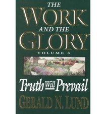 Truth Will Prevail (Work and the Glory, Vol. 3) (Work and the Glory, Vol 3)