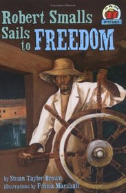 Robert Smalls Sails to Freedom (On My Own History)