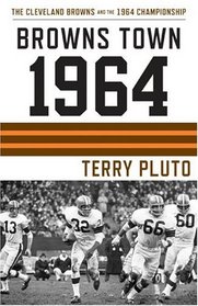 Browns Town 1964: The Cleveland Browns and the 1964 Championship