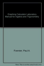 Graphing Calculator Laboratory Manual for Algebra and Trigonometry