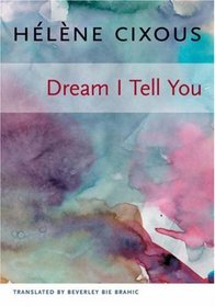 Dream I Tell You (European Perspectives: A Series in Social Thought and Cultural Criticism)