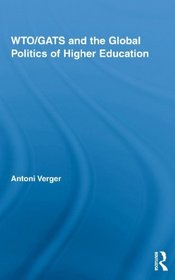 WTO/GATS and the Global Politics of Higher Education (Studies in Higher Education)