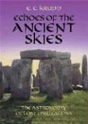 Echoes of the Ancient Skies : The Astronomy of Lost Civilizations