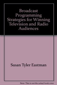 Broadcast Programming, Strategies for Winning Television and Radio Audiences