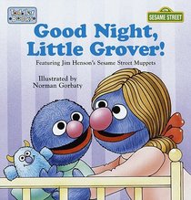 Good Night, Little Grover (Sesame Street Toddler Book)