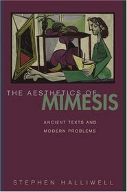 The Aesthetics of Mimesis : Ancient Texts and Modern Problems