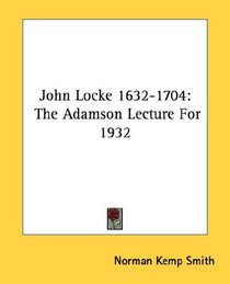 John Locke 1632-1704: The Adamson Lecture For 1932
