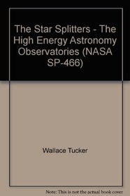 The Star Splitters - The High Energy Astronomy Observatories (NASA SP-466)
