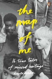 The Map of Me: Fourteen True Tales of Mixed-Heritage Experience (Arts Council)